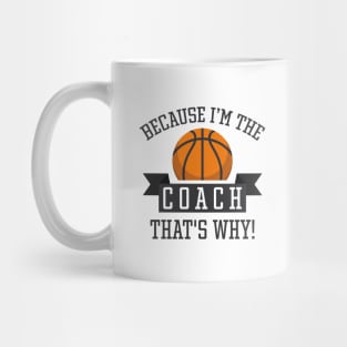 Because I'm The Coach Mug